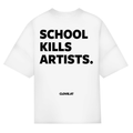 School kills artists - Oversized Tee