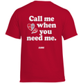 Call me when you need me - Standard Tee