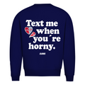 Text me when you´re horny - Sweater