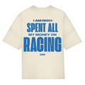 I spent all my money on racing - Oversized Tee