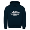 I´m just a kid with a dream - Hoodie