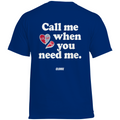 Call me when you need me - Standard Tee