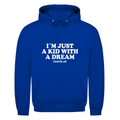 I´m just a kid with a dream - Hoodie