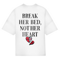 Break her bed, not her heart - Oversized Tee