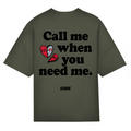 Call me when you need me - Oversized Tee