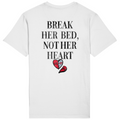 Break her bed, not her heart - Standard Tee