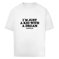 I´m just a kid with a dream - Oversized Tee