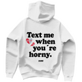 Text me when you´re horny - Hoodie