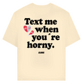 Text me when you´re horny - Standard Tee