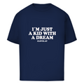 I´m just a kid with a dream - Oversized Tee