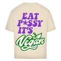 Eat p*ssy it´s vegan - Oversized Tee