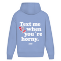 Text me when you´re horny - Oversized Hoodie