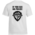 If you see da police - Standard Tee