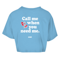 Call me when you need me - Cropped Tee