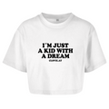 I´m just a kid with a dream - Cropped Tee