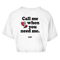 Call me when you need me - Cropped Tee