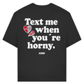 Text me when you´re horny - Standard Tee