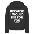 Because i would die for you - Oversized Zip Hoodie