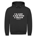 I´m just a kid with a dream - Hoodie