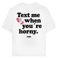 Text me when you´re horny - Standard Tee