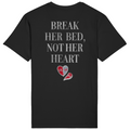 Break her bed, not her heart - Standard Tee
