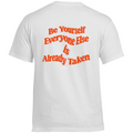 Be yourself, everyone else is already taken - Standard Tee