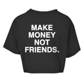 Make money not friends - Cropped Tee