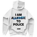 I am allergic to police - Hoodie