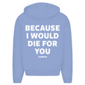 Because i would die for you - Oversized Zip Hoodie