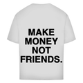 Make money not friends - Oversized Tee