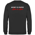 Money is paper, love is love - Sweater