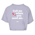 Call me when you need me - Cropped Tee