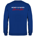 Money is paper, love is love - Sweater