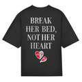 Break her bed, not her heart - Oversized Tee