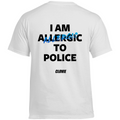 I am allergic to police - Standard Tee