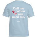 Call me when you need me - Standard Tee