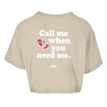 Call me when you need me - Cropped Tee