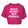 Make money not friends - Cropped Tee