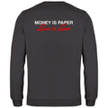 Money is paper, love is love - Sweater
