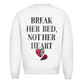 Break her bed, not her heart - Sweater