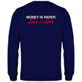 Money is paper, love is love - Sweater