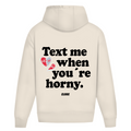 Text me when you´re horny - Oversized Hoodie