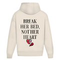 Break her bed, not her heart - Oversized Hoodie
