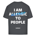 I am allergic to people - Oversized Tee