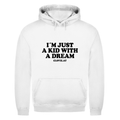 I´m just a kid with a dream - Hoodie