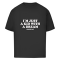 I´m just a kid with a dream - Oversized Tee