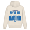 I spent all my money on racing - Oversized Hoodie