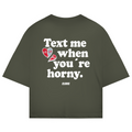 Text me when you´re horny - Oversized Tee