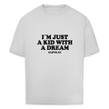 I´m just a kid with a dream - Oversized Tee