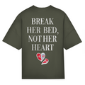 Break her bed, not her heart - Oversized Tee